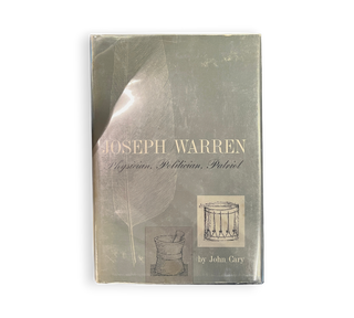 Joseph Warren: Physician, Politician, Patriot
