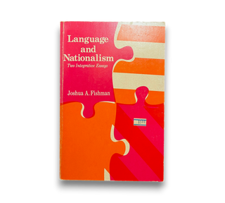 Language and Nationalism: Two Integrative Essays