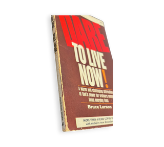 Dare to Live Now!