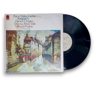 The 10 String Guitar Interprets French Classics...Debussy, Ravel, Satie, Milhaud, Poulenc