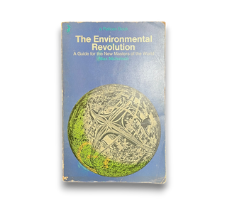 The Environmental Revolution: A Guide for the New Masters of the World