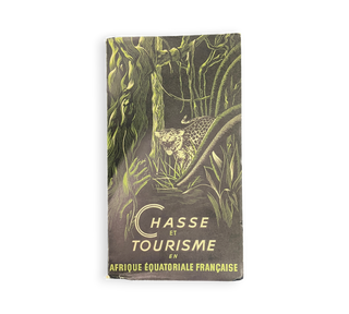 Chasse et Tourisme en Afrique Équatoriale Française