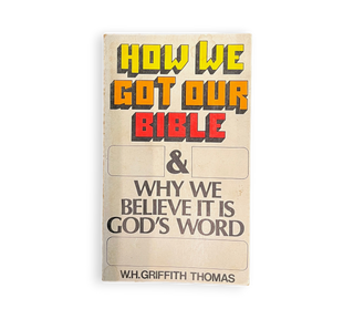 How We Got Our Bible and Why We Believe It Is God's Word