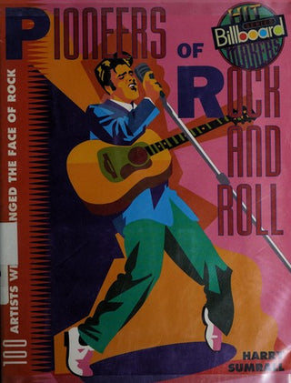 Pioneers of Rock and Roll: 100 Artists Who Changed the Face of Rock