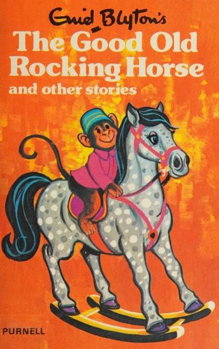 Enid Blyton's The Good Old Rocking Horse and Other Stories