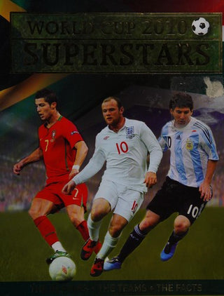 World Cup 2010 Superstars : The Players, the Teams, the Facts