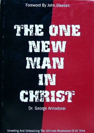 The One New Man in Christ: Unveiling and Unleashing the Ultimate Revelation of All Time