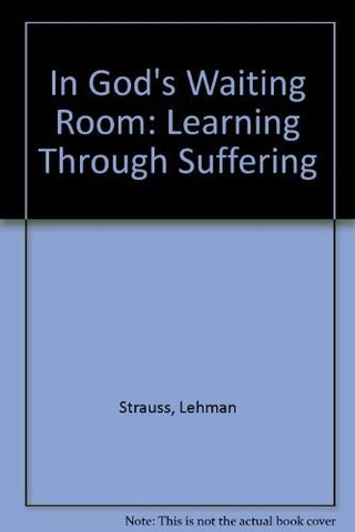 In God's Waiting Room: Learning Through Suffering