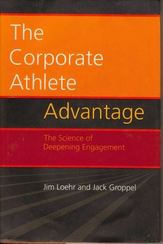 The Corporate Athlete Advantage: The Science of Deepening Engagement