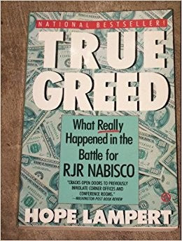 True Greed: What Really Happened in the Battle for RJR Nabisco