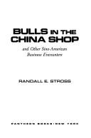 Bulls in the China Shop and Other Sino-American Business Encounters