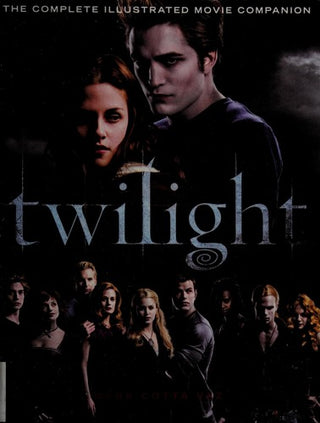 Twilight: The Complete Illustrated Movie Companion