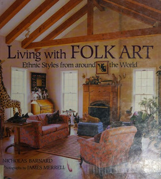 Living with Folk Art: Ethnic Styles from Around the World