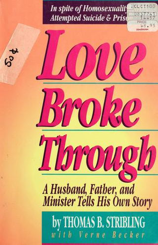 Love Broke Through: A Husband, Father, and Minister Tells His Own Story