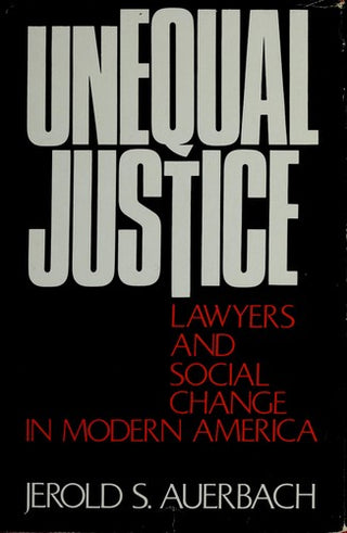 Unequal Justice: Lawyers and Social Change in Modern America