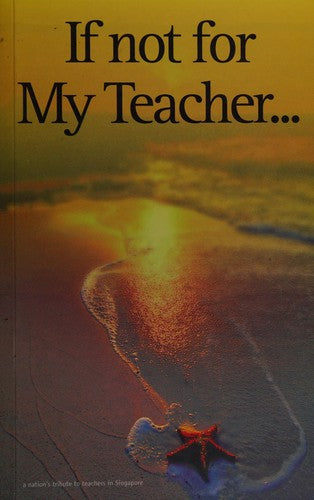 If Not for My Teacher: A Nation's Tribute to Teachers in Singapore