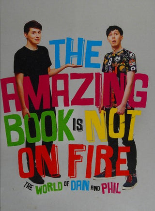 The Amazing Book Is Not on Fire: The World of Dan and Phil