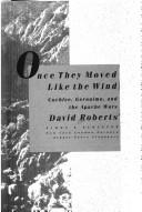 Once They Moved Like the Wind: Cochise, Geronimo, and the Apache Wars