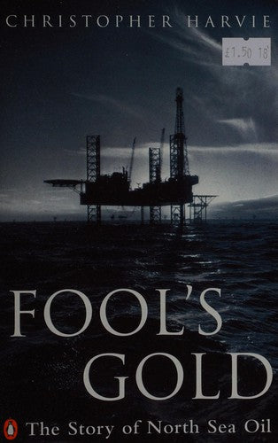 Fool's Gold: The Story of North Sea Oil