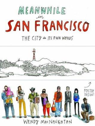 Meanwhile in San Francisco: The City in its Own Words - Thryft