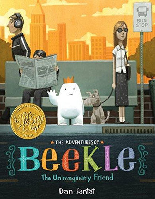 The Adventures of Beekle: the Unimaginary Friend [Hardcover] [Feb 04, 2016] Dan Santat - Thryft