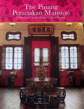 The Pinang Peranakan Mansion A Museum of Straits Chinese Cultural Heritage - Thryft