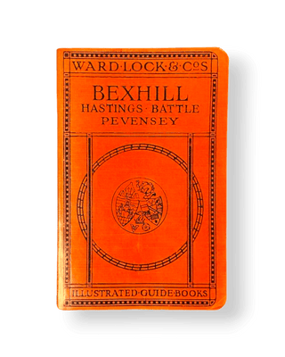 A Pictorial and Descriptive Guide to Bexhill, Hastings and St. Leonards, Pevensey, Herstmonceux, Battle, Rye, Winchelsea, etc. - Thryft