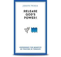 Release God's Power! - Experience the Benefits of Praying in Tongues By Joseph Prince - Thryft