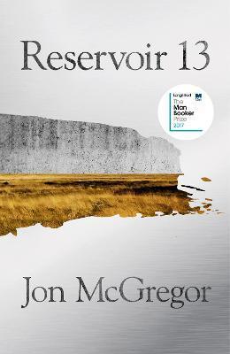 Reservoir 13 : Winner of the 2017 Costa Novel Award - Thryft