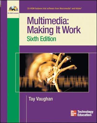 Multimedia: Making it Work, Sixth Edition - Thryft