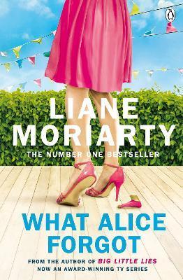 What Alice Forgot : From the bestselling author of Big Little Lies, now an award winning TV series - Thryft