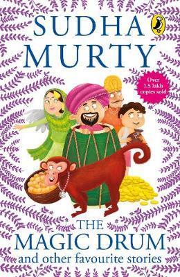 The Magic Drum And Other Favourite Stories : Sudha Murty's collection of 30+ classic short stories and folk tales for children, ages 9-12 - Thryft