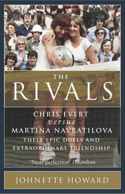 The Rivals : Chris Evert vs. Martina Navratilova: Their Rivalry, Their Friendship, Their Legacy - Thryft