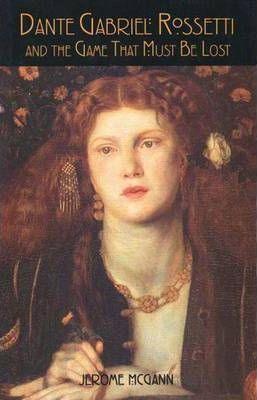 Dante Gabriel Rossetti and the Game That Must be Lost - Thryft