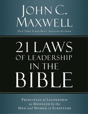 21 Laws of Leadership in the Bible : Learning to Lead from the Men and Women of Scripture - Thryft