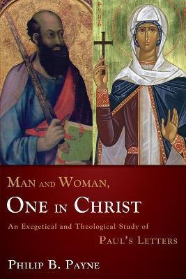Man and Woman, One in Christ : An Exegetical and Theological Study of Paul's Letters - Thryft