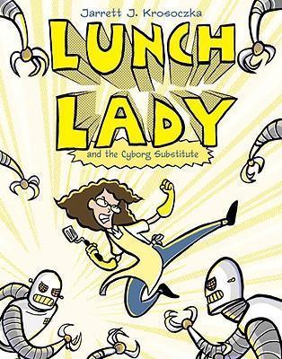 Lunch Lady and the Cyborg Substitute : Lunch Lady #1 - Thryft