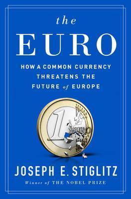 The Euro : How a Common Currency Threatens the Future of Europe - Thryft