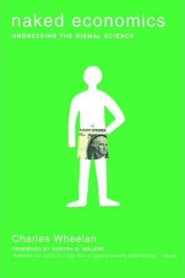 Naked Economics : Undressing the Dismal Science - Thryft