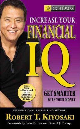 Rich Dad's Increase Your Financial IQ : It's Time To Get Smarter with Your Money - Thryft