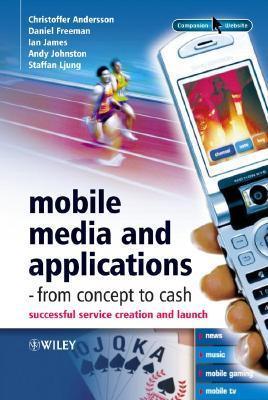 Mobile Media and Applications, From Concept to Cash : Successful Service Creation and Launch - Thryft