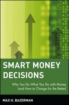 Smart Money Decisions : Why You Do What You Do with Money (and How to Change for the Better) - Thryft