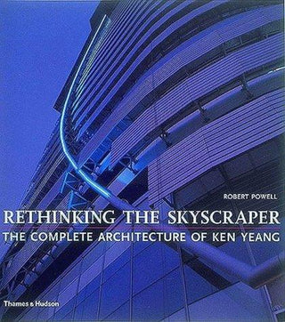 Rethinking the Skyscraper : The Complete Architecture of Ken Yeang - Thryft