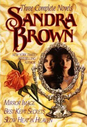Three Complete Novels : Three Complete Novels : Mirror Image/Best Kept Secrets/Slow Heat in Heaven - Thryft