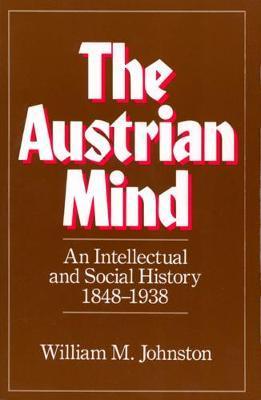The Austrian Mind : An Intellectual and Social History, 1848-1938 - Thryft