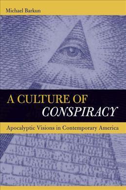 A Culture of Conspiracy : Apocalyptic Visions in Contemporary America - Thryft