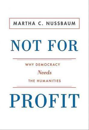 Not for Profit : Why Democracy Needs the Humanities - Thryft