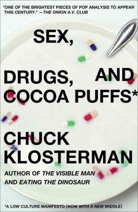 Sex, Drugs, And Cocoa Puffs : A Low Culture Manifesto - Thryft