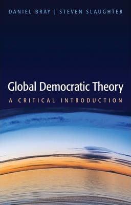 Global Democratic Theory : A Critical Introduction - Thryft