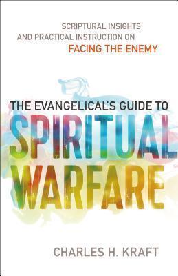 The Evangelical's Guide to Spiritual Warfare : Scriptural Insights and Practical Instruction on Facing the Enemy - Thryft